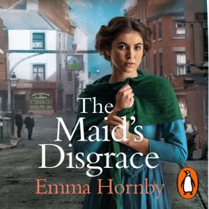 The Maids Disgrace: A gripping and romantic Victorian saga from the bestselling author