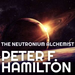 The Neutronium Alchemist, Peter F. Hamilton