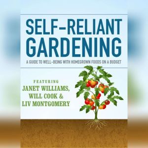 SelfReliant Gardening, Janet Williams Will Cook Liv Montgomery Stephen Tvedten