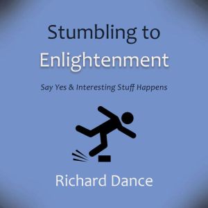 Stumbling to Enlightenment, Richard Dance