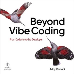 Beyond Vibe Coding, Addy Osmani
