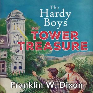The Tower Treasure, Franklin W. Dixon