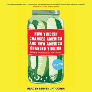 How Yiddish Changed America and How A..., Ilan Stavans