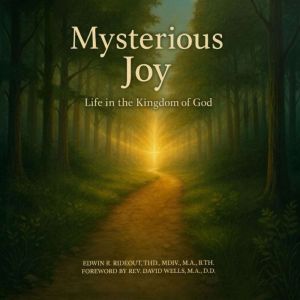 Mysterious Joy, Edwin R Rideout