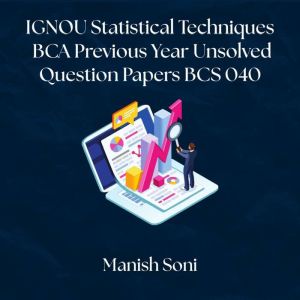 IGNOU BCA Statistical Techniques Prev..., Manish Soni