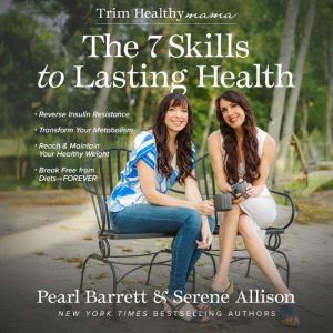 The 7 Skills to Lasting Health, Serene Allison
