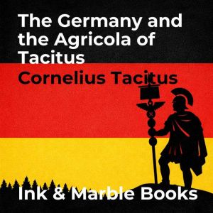 The Germany and the Agricola of Tacit..., Cornelius Tacitus