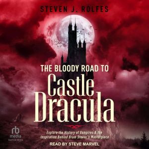 The Bloody Road to Castle Dracula, Steven J. Rolfes