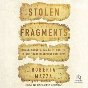 Stolen Fragments: Black Markets, Bad Faith, and the Illicit Trade in Ancient Artefacts