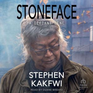 Stoneface: Memoir of a Defiant Dene