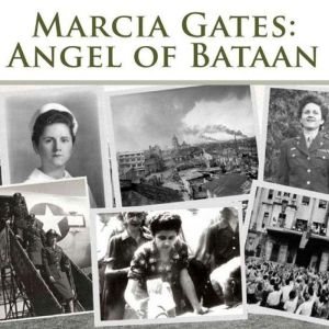 Marcia Gates Angel of Bataan, Melissa Bowersock