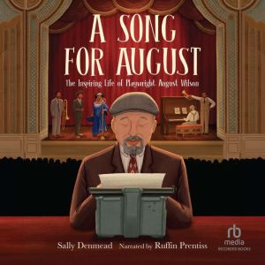 A Song for August: The Inspiring Life of Playwright August Wilson