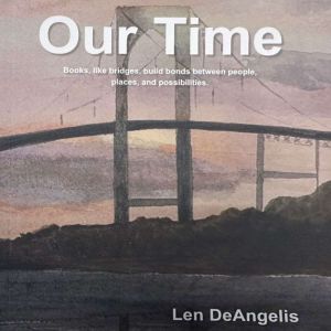 Our Time: Books, like bridges, build bonds between people, places, and possibilities.