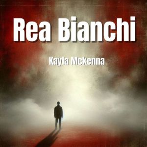 Rea Bianchi, Kayla Mckenna