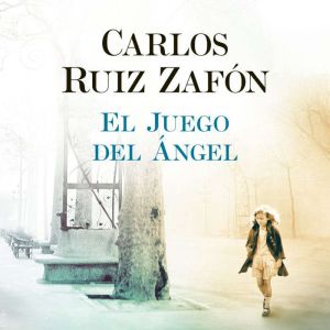 El juego del angel, Carlos Ruiz Zafon