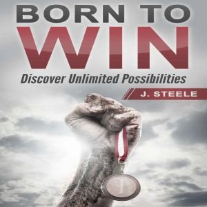Born to Win, J. Steele