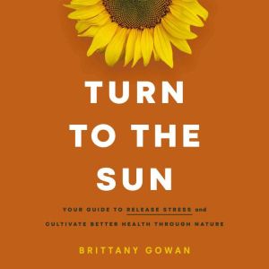Turn to the Sun, Brittany Gowan