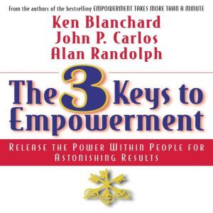 The 3 Keys to Empowerment, Ken Blanchard