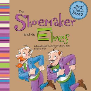 The Shoemaker and His Elves: A Retelling of the Grimm's Fairy Tale
