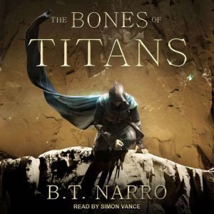 The Bones of Titans, B.T. Narro