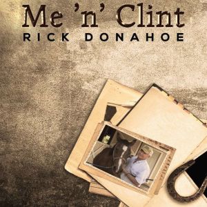 Me n Clint, Rick Donahoe