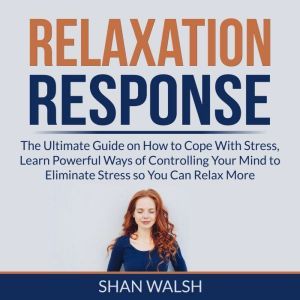 Relaxation Response The Ultimate Gui..., Shan Walsh