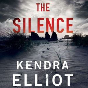 The Silence, Kendra Elliot