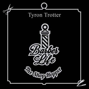 Barber Life, Tyron Trotter