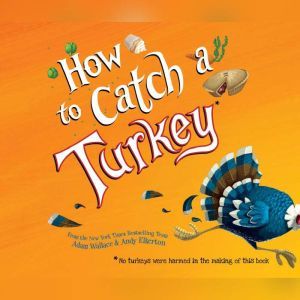 How to Catch a Turkey, Adam Wallace