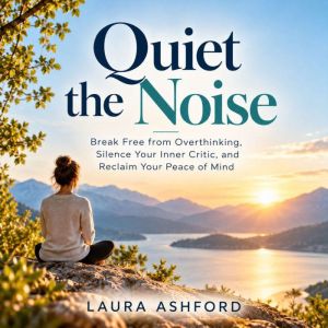 Quiet the Noise, Laura Ashford