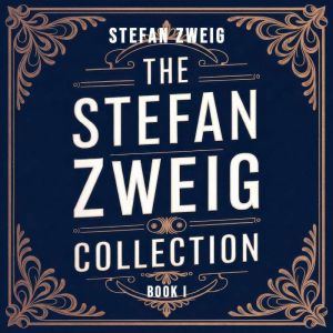 The Stefan Zweig Collection  Volume ..., Stefan Zweig