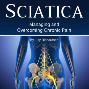 Sciatica: Managing and Overcoming Chronic Pain