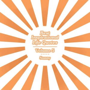 Best Inspirational Life Quotes, Sunny
