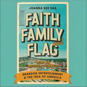 Faith, Family, and Flag: Branson Entertainment and the Idea of America