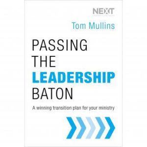 Passing the Leadership Baton, Tom Dale Mullins