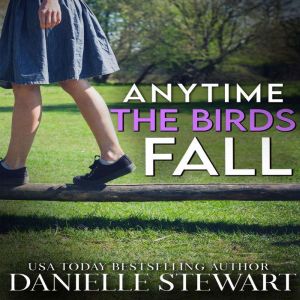 Anytime the Birds Fall, Danielle Stewart