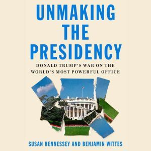 Unmaking the Presidency, Susan Hennessey