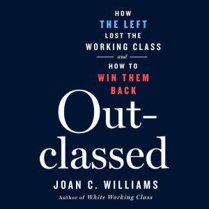 Outclassed, Joan C. Williams