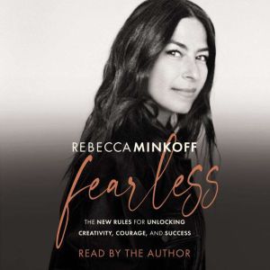 Fearless: The New Rules for Unlocking Creativity, Courage, and Success, Rebecca Minkoff