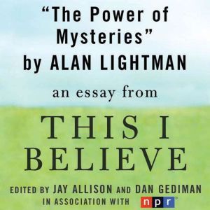 The Power of Mysteries, Alan Lightman