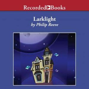 Larklight: A Rousing Tale of Dauntless Pluck in the Farthest Reaches of Space, Philip Reeve