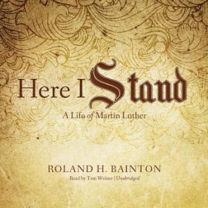 Here I Stand, Roland H. Bainton