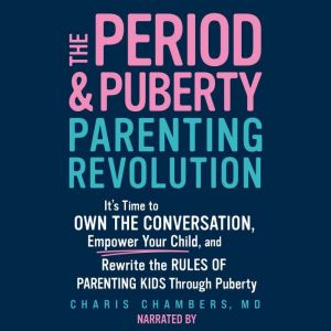 The Period and Puberty Parenting Revo..., Charis Chambers MD