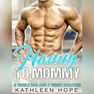 Nanny to Mommy A Single Dad and a Vi..., Kathleen Hope
