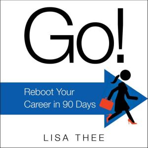 Go!: Reboot Your Career in 90 Days