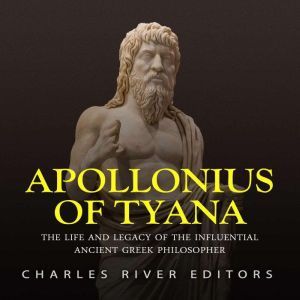 Apollonius of Tyana The Life and Leg..., Charles River Editors