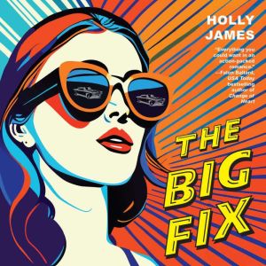 The Big Fix, Holly James