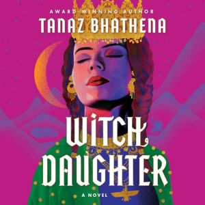 Witch Daughter, Tanaz Bhathena