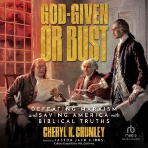 God-Given or Bust: Defeating Marxism and Saving America with Biblical Truths