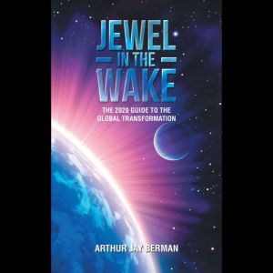 Jewel in the Wake: The 2020 Guide to the Global Transformation